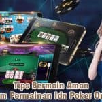Tips Bermain Aman Dalam Permainan Idn Poker Online